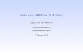 Spielen unter GNU/Linux (2018-Edition) · Spielen unter GNU/Linux (2018-Edition) Edgar ’Fast Edi’ Hoﬀmann Community FreieSoftwareOG kontakt@freiesoftwareog.org 2. Oktober 2018