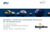 BonaRes Boden als nachhaltige Ressource für die Bioökonomie · BonaRes – Boden als nachhaltige Ressource für die Bioökonomie Dr. Thomas Assheuer Fachbereich Agrarforschung,