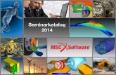 Seminare 2014pages.mscsoftware.com/rs/mscsoftware/images/MSC-Training2014.pdfProgramme und ist heute Standard für Berechnung linearer Statik und Dynamik in der gesamten Fertigungsindustrie.