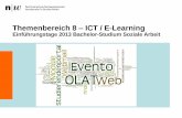 Themenbereich 8 ICT / E-Learning · 2017-08-14 · Einführungstag – Themenbereich E-Learning / ICT 20.08.2013 4 OLAT • Was ist OLAT? • Wie komme ich ins OLAT? • Wo finde