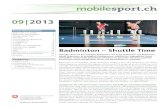 Monatsthema 09/2013: Badminton – Shuttle Time · 2018-11-25 · Badminton auf hohem Leistungslevel erfordert sehr grosse Ausdauer, Gewandtheit, Rumpf- und Beinkraft, Explosivkraft,