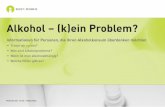 Alkohol – (k)ein Problem?4678b635-02a6-43e1-8eaa... · 2018-02-28 · Alkohol kann Genuss-, Rausch- oder Suchtmittel sein – je nach - dem, wie man ihn konsumiert. Die meisten