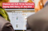 Chancen mit VLB-TIX im Fachbuch Tagung AWS Mainz, 07. Mai … · 1 Chancen mit VLB-TIX im Fachbuch Tagung AWS Mainz, 07. Mai 2019