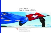 ABC der Europapolitik - Federal Council · Instrument für die Europapolitik der Schweiz bleibt. Im Rahmen ihrer Europapolitik nimmt die Schweiz auch ihre Mitverantwor-tung in Europa