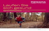 Laufen Sie sich gesund - Helsana · 2020-01-11 · Laufen ist gesund. Aber nur dann, wenn man sich dabei wohlfühlt und die Bewegung in freier Natur geniessen kann. Mit Informationen,