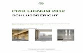 Prix Lignum 2012 - Schlussbericht...September 2013 SCHLUSSBERICHT 3 1 IN KÜRZE Der Prix Lignum 2012 ist ein Holzförderprojekt, welches auf den bestehenden Struturen und Organisationen