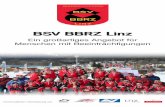 BSV BBRZ Linz ... gliedern zählt der BSV BBRZ Linz zu den größten und erfolgreichsten Behinderten-sportvereinen in ganz Österreich. Die Aktivitäten des Behindertensportvereins