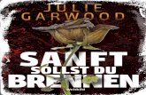 Umgebung häufen sich Bombenexplosionen und ......Julie Garwood Sanft sollst du brennen Thriller Aus dem Amerikanischen von Margarethe van Pée Die Autorin Julie Garwoods erster Roman