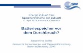 Energie Zukunft Tirol Speichersysteme der Zukunft · 2016-04-13 · Joaquín Klee Barillas Zentrum für Sonnenenergie- und Wasserstoff-Forschung Baden-Württemberg (ZSW) Batteriespeicher