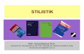 STILISTIK - Univerzita Karlova · PDF file Stilistik ist eine sprachwissenschaftliche Disziplin, die sich mit der Auswahl und Anordnung sprachlicher Mittel in einem Text beschäftigt,