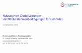 Nutzung von Cloud Lösungen Rechtliche Rahmenbedingungen für … · 2018-11-14 · Nutzung von Cloud Lösungen – Rechtliche Rahmenbedingungen für Behörden 12. November 2018 Dr.