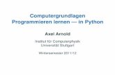 Computergrundlagen Programmieren lernen — in Pythonicp/mediawiki/images/... · 2012-12-14 · Computergrundlagen Programmieren lernen — in Python Axel Arnold Institut für Computerphysik