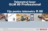 GLM 80 & R 60 Professional Telemetrul laser GLM …...± 0.2 Audio signal indicates 0 & 90 with and without rail. Patent Bosch – sistemul combinat de ... Adunari / Scaderi + - =