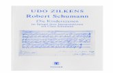 Robert Schumann - Udo Zilkensudo-zilkens.de/A Publikationen/P6 Schumann.pdf · „Kinderszenen“ op. 15, ein gleichermaßen viel-gespieltes wie von der Musikwissenschaft ob sei-ner