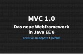 MVC 1 - chkal.github.io · JAX-RS Fakten "Java API for RESTful Web Services" Erstes Release 2008 Seit 1.1 Bestandteil von Java EE 6 JAX-RS 2.1 -> JSR 370 -> Java EE 8