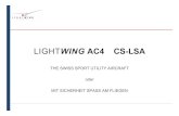 LIGHTWING AC4 CS-LSA · LIGHTWING: Warum, wie, was . . . Wir glauben, • dass Fliegen wieder ökologischer und erschwinglicher werden muss • dass der Stand der Technik, wie er