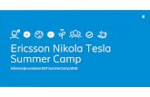 Ericsson Nikola Tesla Summer Camp · Ericsson Nikola Tesla d.d. To smo mi! >3000 zaposlenih u Zagrebu i Splitu 88% visokoobrazovanih stručnjaka 8% doktora i magistara znanosti 28%