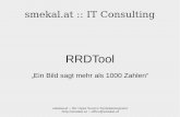 RRDTool - smekal.atsmekal.at/uploads/media/RRDtool.pdf · 2012-05-04 · smekal.at :: Ihr Open Source Systemintegrator :: office@smekal.at smekal.at :: IT Consulting RRDTool „Ein