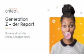 Generation Z – der Report...Z Social und Mobile sind aus ihrem Alltag nicht mehr wegzudenken 43 %49 %59 %23 %Instagram Snapchat Twitter Facebook Quelle: Criteo Shopper Story, Global