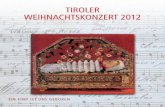 TIROLER WEIHNACHTSKONZERT 2012 - Musikland Tirol · PDF file Heike Heilmann, Sopran - Bernhard Landauer, Altus Johannes Puchleitner, Tenor - Ralf Ernst, Bass Chor und Orchester der