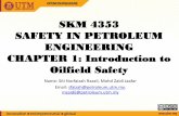 SKM 4353 SAFETY IN PETROLEUM ENGINEERING CHAPTER 1 ...ocw.utm.my/file.php/60/Chapter_1-_Introduction_to_Oilfield_Safety.pdf · •Oilfield Safety is no different than Safety anywhere