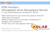 KDE Kontact - Groupware ohne Groupware Server...Bernhard Reiter  KDE Kontact Groupware ohne Groupware Server 3. Juli 2009 Mailserver Konferenz,
