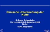 Klinische Untersuchung der Hüfte - Uniklinik Balgrist · Klinische Untersuchung der Hüfte C. Dora, Orthopädie, Universitätsklinik Balgrist, 8008 Zürich