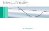 Silkam - Virgin Silk · 2 Silkam® - Virgin Silk Weich, geschmeidig, anerkannt Indikationen Silkam® ist indiziert für die Anwendungs- bereiche, in denen gemäß chirurgischer Praxis