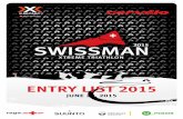 Entry list 2015 - Swissman triathlon · sTeVe mAZZucco ThomAs schenKer nach mehrmaligen Infernotri-athlon Teilnahmen als Single freue ich mich auf dieses einzigartige Ausdaueraben-teuer!