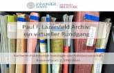 Paul F. Lazarsfeld Archiv: ein virtueller Rundgang · Paul F. Lazarsfeld Archiv Das Paul F. Lazarsfeld Archiv wurde 1980 von Paul M. Neurath und Anton Amann gegründet und 1983 eröffnet.