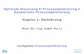 Kapitel 1: Einführung · Optimale Steuerung 2/Prozessoptimierung 2. Dynamische Prozessoptimierung. Kapitel 1: Einführung. Prof. Dr.-Ing. habil. Pu Li Fachgebiet Prozessoptimierung