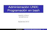 Administracion UNIX:¢´ Programacion en bash¢´ Scripts en bash Un bash script es un ¯¬¾chero de texto