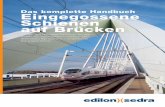 Das komplette Handbuch Eingegossene Schienen auf Brücken · 4 Das komplette Handbuch Eingegossene Schienen auf Brücken Einführung edilon)(sedra schlägt eine Brücke – mit einem