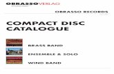 COMPACT DISC CATALOGUE - OBRASSO · 2020-03-13 · CDs by OBRASSO RECORDS page 3 Seite Page Brass Band Brass Band Great Britain Great Britain 4 Besses o’th’ Barn Band Besses o’th’