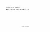 Allplan 2009 Tutorial Architektur · Willkommen bei Allplan 2009, dem Hochleistungs-CAD-Programm für Architekten. In diesem Tutorial lernen Sie die grundlegenden Funktio-nen der