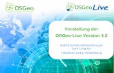 OSGeo-Live Version 4 - FOSSGIS-Konferenz · 2015-06-26 · Vorstellung OSGeo-Live 4.5 FOSSGIS 2011 Heidelberg 2 Lars Lingner Mitglied in FOSSGIS e.V. und OSMFoundation Aktiv im AdminTeam