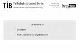 TIB - Teilhabeinstrument Berlin ... Teilhabeinstrument Berlin Teilhabeorientierte Individuelle Bedarfsermittlung TIB anwenden für: Erwachsene Kinder, Jugendliche und junge Erwachsene