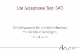 Site Acceptance Test (SAT) - future thinking · Site Acceptance Test Inbetriebnahme • Nachweis der Funktion der einzelnen Komponenten • Nur Nachweis des Sollbetriebes, nicht des