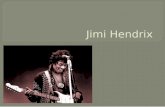 Jimi Hendrix - Dijaski.net · 2019-06-02 · Jimi Hendrix Rodil se je 27. ... Njih prvi single Hey Joe je v Angliji dosegel velik uspeh.