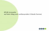 EPUB innovativ auf dem Weg zum umfassenden E-Book-Formatpublishersforum.de/wp-content/uploads/2012/12/PF...EPUB ist deutlich mehr als „nur Text“ - es ist ein breit nutzbares Format