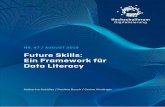 Future Skills: Ein Framework für Data Literacy · 2019-08-01  · Data Literacy ist weit mehr als ein breites und tiefes Detailwissen über sich laufend verändernde Methoden und