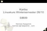 Karibu Linuxkurs Wintersemester 09/10 SIB09kasparick.com/download/linuxkurs_kasparick_sib09.pdfvimrc nette Parameter für /etc/vimrc bzw. ~/.vimrc (auch direkt im vim anwendbar) set
