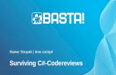 Surviving C#-Codereviews€¦ · How can you be sure?” source code control, security, traceability Does it compile? Warnings? ... Are they green? Basic quality analysis of tests