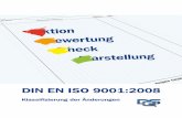 DIN EN ISO 9001:2008 - DQS · 2014-12-05 · ISO 9001 – Klassifizierung der Änderungen von der Ausgabe 2000 zur Ausgabe 2008 Normen und Regelwerke sind komplexe Gebilde – die