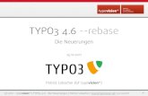 TYPO3 4.6 --rebasetypovision.de/fileadmin/slides/TYPO3-4.6-Die-Neuerungen-typovision.… · TYPO3 4.6 --REBASE • Bis TYPO3 4.5 LTS • Versionskontrolle: SVN • Review: RFC in