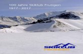 100 Jahre Skiklub Frutigen 1917–2017...Namen der Gemeindebehörde und von uns Frutiger Bürge - rinnen und Bürger zum 100-jährigen Vereinsjubiläum herzlich zu gratulieren. 100