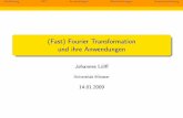 (Fast) Fourier Transformation und ihre Anwendungen · Fast Fourier Transformation Naives Ausf uhren der DFT ben otigt O(N2) komplexe Multiplikationen. Berechnung der DFT m oglich