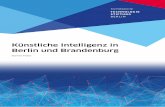 Künstliche Intelligenz in Berlin und Brandenburg€¦ · Berlin-Brandenburg besitzt eine gute Basis für Wirtschaft und Wissenschaft, um nicht nur in Deutschland, sondern auch auf