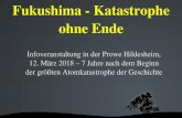 Fukushima Katastrophe ohne Ende - Nuclear Heritage€¦ · Fukushima Katastrophe ohne Ende Infoveranstaltung in der Prowe Hildesheim, 12. März 2018 – 7 Jahre nach dem Beginn der
