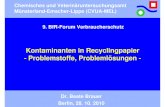 Kontaminanten in Recyclingpapier - Problemstoffe ... · 2007 58 50 % 22 % Übergänge > 1 mg/kg Übergänge > 0,3-1 mg/kg Jahr Probenzahl. CVUA-MEL Kontaminanten in Recyclingpapier